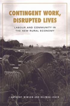 Paperback Contingent Work, Disrupted Lives: Labour and Community in the New Rural Economy Book