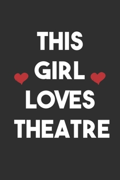 This Girl Loves Theatre: 6x9 Journal for Writing Down Daily Habits,Diary,Notebook