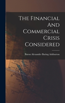 Hardcover The Financial And Commercial Crisis Considered Book