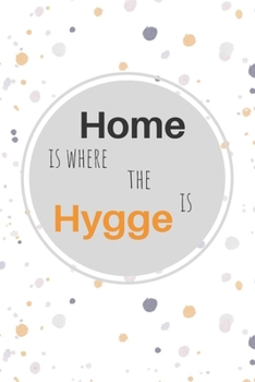 Home Is Where the Hygge Is: Blank Lined Journal for Daily Journal Writing, Poetry, Creative Writing, Notes, Reflections, Gratitude Devotional