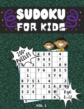 Paperback Sudoku for Kids 8-12: Over 200 Sudoku Puzzles for Kids ( Age 8 - 9 - 10 - 11 - 12 ) with Solutions and Instructions, Improve your child's me Book