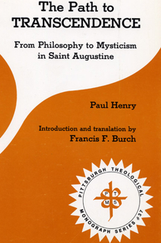 Paperback The Path to Transcendence: From Philosophy to Mysticism in Saint Augustine Book