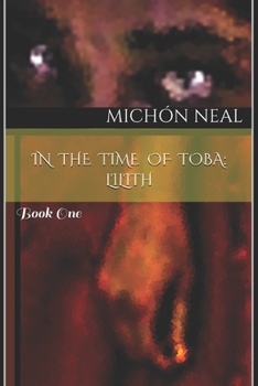 Paperback In the Time of Toba: Lilith: Book One Book