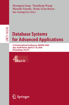 Paperback Database Systems for Advanced Applications: 31st International Conference, Dasfaa 2026, Jeju, South Korea, April 27-30, 2026, Proceedings, Part IV Book