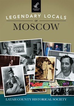Legendary Locals of Moscow Idaho