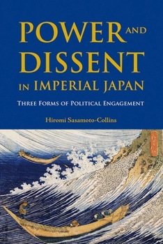 Paperback Power and Dissent in Imperial Japan: Three Forms of Political Engagement Book