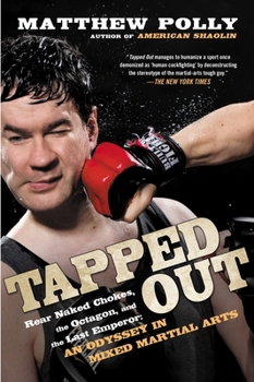 Paperback Tapped Out: Rear Naked Chokes, the Octagon, and the Last Emperor: An Odyssey in Mixed Martial Arts Book