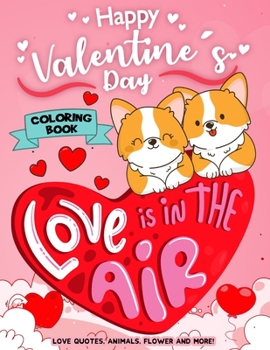 Paperback Happy Valentine's Day Coloring Book: Motivational Inspirational Quote Hearts, Adorable Animals, Flowers, Trees Cute Designs Book