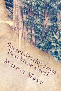 Paperback Secret Stories from Peachtree Creek: Georgia History (with a mysterious twist!) Book