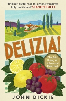 Delizia: The Epic History of Italians and Their Food