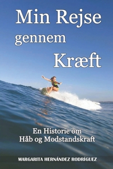 Min Rejse gennem Kræft: En Historie om Håb og Modstandskraft (Danish Edition)