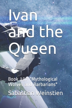 Paperback Ivan and the Queen: Book 107 "Mythological Wolves and Barbarians" Book
