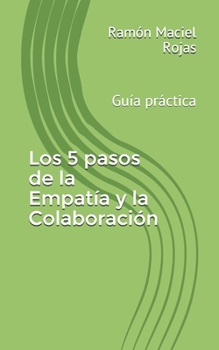Paperback Los 5 pasos de la Empatía y la Colaboración: Guía práctica [Spanish] Book