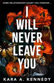 I Will Never Leave You: Some relationships haunt you forever...