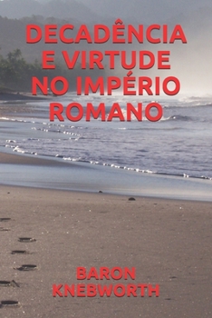 DECADÊNCIA  E  VIRTUDE  NO  IMPÉRIO  ROMANO (Portuguese Edition)
