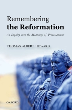 Paperback Remembering the Reformation: An Inquiry Into the Meanings of Protestantism Book
