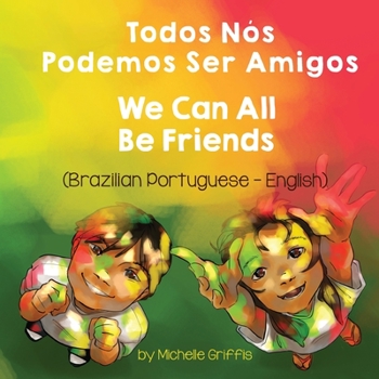 Paperback We Can All Be Friends (Brazilian Portuguese-English): Todos Nós Podemos Ser Amigos [Portuguese] Book