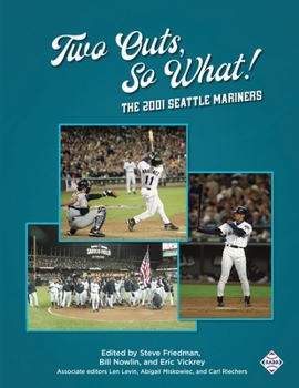 Paperback Two Outs, So What!: The 2001 Seattle Mariners Book