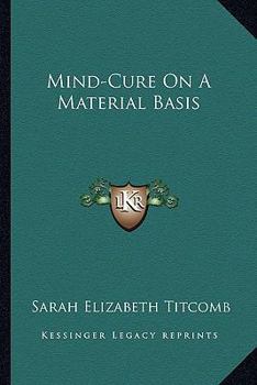 Mind-Cure on a Material Basis (Classic Reprint)