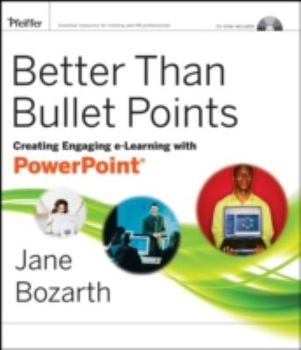 Paperback Better Than Bullet Points: Creating Engaging E-Learning with PowerPoint [With CDROM] Book