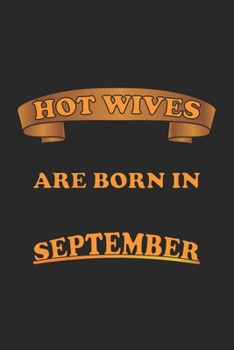 Hot Wives are born in September: Notebook, Journal | Gift Idea for Sexy Wives | checkered | 6x9 | 120 pages