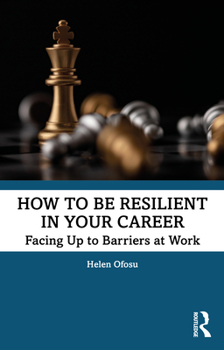 Paperback How to be Resilient in Your Career: Facing Up to Barriers at Work Book