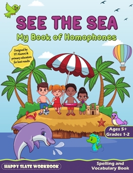 Paperback SEE THE SEA (My Book of Homophones): Spelling and Vocabulary Book by Happy Slate Book