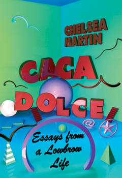 Paperback Caca Dolce: Essays from a Lowbrow Life Book