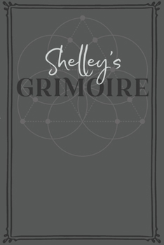 Shelley's Grimoire: Personalized Grimoire / Book of Shadows (6 x 9 inch) with 110 pages inside, half journal pages and half spell pages.