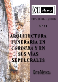 Paperback CHArq 11: Arquitectura Funeraria En Corduba Y En Sus Vías Sepulcrales [Spanish] Book
