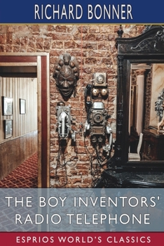 Paperback The Boy Inventors' Radio Telephone (Esprios Classics): Illustrated by Charles L. Wrenn Book