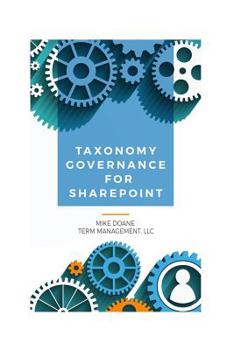 Paperback Taxonomy Governance for SharePoint: Practical Advice for Building and Maintaining Your SharePoint Taxonomy Book