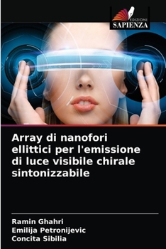 Paperback Array di nanofori ellittici per l'emissione di luce visibile chirale sintonizzabile [Italian] Book