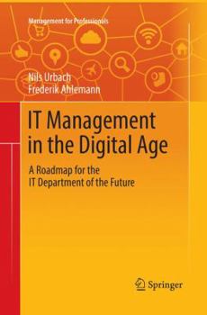 Paperback It Management in the Digital Age: A Roadmap for the It Department of the Future Book