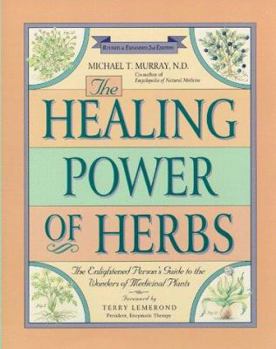 Paperback The Healing Power of Herbs: The Enlightened Person's Guide to the Wonders of Medicinal Plants Book