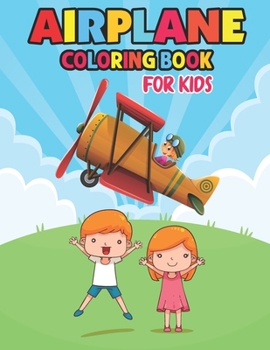 Paperback Airplane coloring book for kids: Amazing Airplanes Coloring Book: An Airplane Coloring Book for Kids ages 4-12 with 40+ Beautiful Coloring Pages of Ai Book