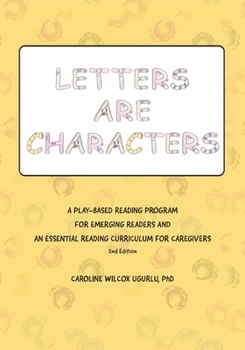 Paperback Letters are Characters: A Play-Based, Reading Program for Emerging Readers and an Essential Reading Curriculum for Caregivers Book