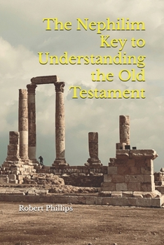 Paperback The Nephilim Key to Understanding the Old Testament Book