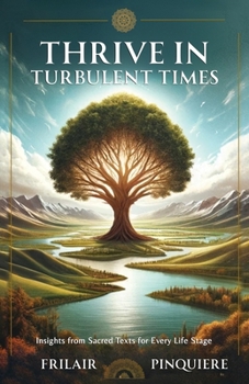 Thrive in Turbulent Times: Insights from Sacred Texts for Every Life Stage