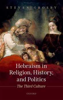 Hardcover Hebraism in Religion, History, and Politics: The Third Culture Book