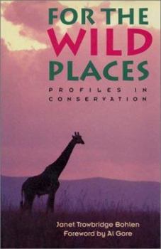 Hardcover For the Wild Places: Profiles In Conservation Book