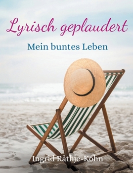 Paperback Lyrisch geplaudert: Mein buntes Leben [German] Book