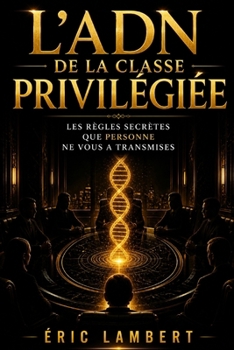 Paperback L'ADN de la classe privilégiée: Dévoiler les différences entre l'élite et les autres [French] Book