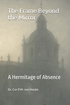 Paperback The Frame Beyond the Mirror: A Hermitage of Absence Book