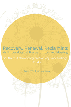 Paperback Recovery, Renewal, Reclaiming: Anthropological Research toward Healing Book