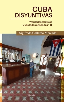 Paperback Cuba Disyuntivas: Verdades relativas y verdades absolutas II [Spanish] Book