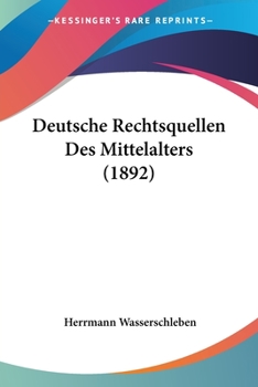 Paperback Deutsche Rechtsquellen Des Mittelalters (1892) [German] Book