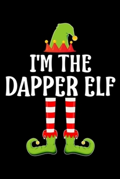 I'M THE DAPPER ELF: Blank Lined Family Matching Christmas Diary | Best Christmas gift Notebook And Journal | 6x9 Inch 120 Pages White Paper