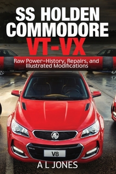 Paperback SS Holden Commodore VT-VX: Raw Power-History, Repairs and Illustrated Modifications Book