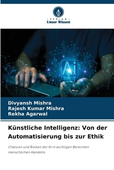 Künstliche Intelligenz: Von der Automatisierung bis zur Ethik